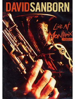 David Sanborn - Live At Montreux 1984