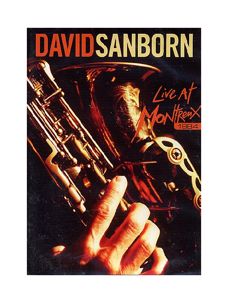 David Sanborn - Live At Montreux 1984